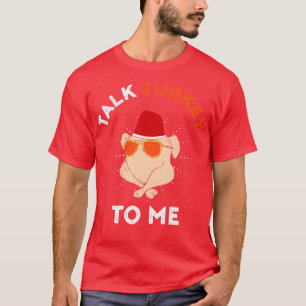Talk Turkey To Me Leg Day Funny Thanksgiving Men W T-Shirt