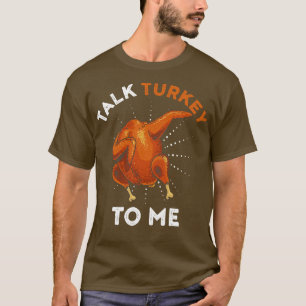 Talk Turkey To Me Leg Day Funny Thanksgiving Men W T-Shirt