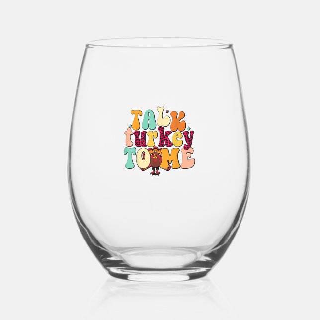 Talk Turkey To Me Leg Day Funny Thanksgiving  Stemless Wine Glass (Front)