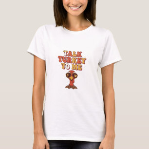 Talk Turkey To Me Retro Funny Thanksgiving T-Shirt