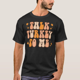Talk Turkey To Me Retro Vintage Funny Thanksgiving T-Shirt