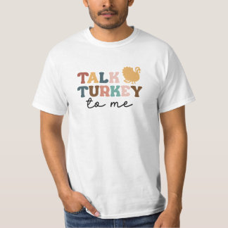 Talk Turkey to Me T-Shirt