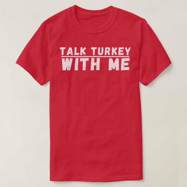 Talk turkey with me 2 T-Shirt (Design Front)