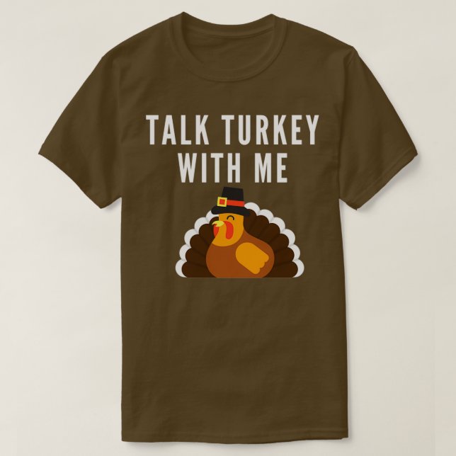 Talk turkey with me 4 T-Shirt (Design Front)