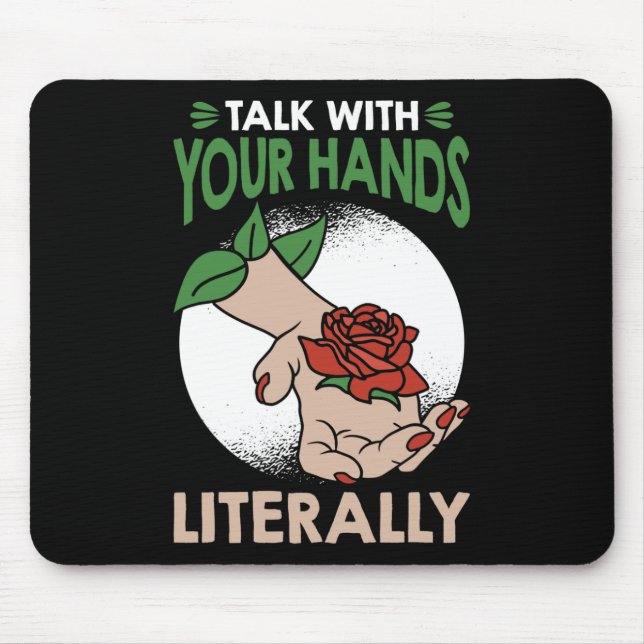 Talk with your hands literally American Sign Langu Mouse Pad (Front)