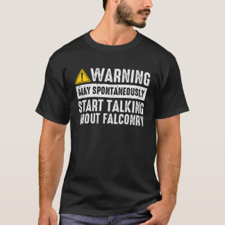 Talking About Falconry Falconer Hawker Falcon  Haw T-Shirt