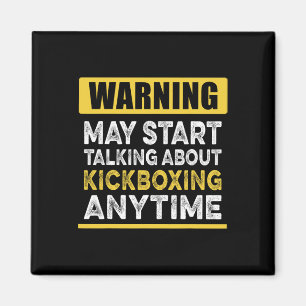 Talking About Kickboxing Anytime Funny Kickboxer Magnet