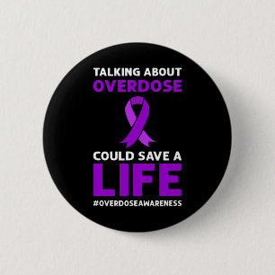 Talking About Overdose Could Save A Life. Overdose 6 Cm Round Badge