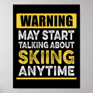 Talking About Skiing Anytime Funny Skier Poster