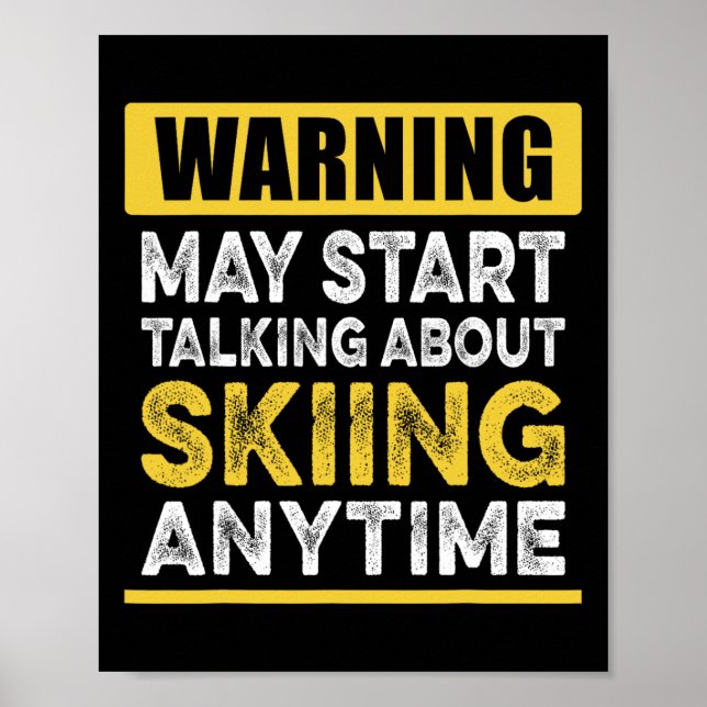Talking About Skiing Anytime Funny Skier  Poster (Front)