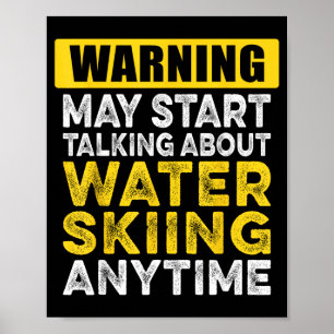 Talking about water skiing anytime funny water poster