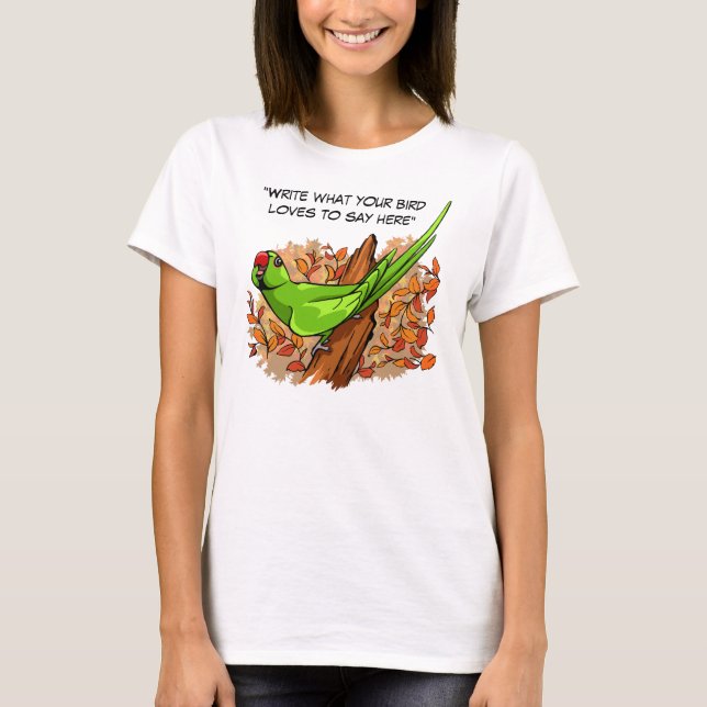 Talking ringneck parrot text is customisable T-Shirt (Front)