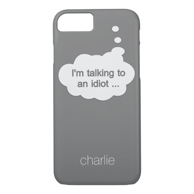 Talking to an Idiot custom name & colour cases (Back)