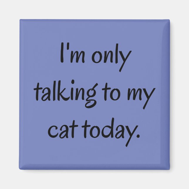 Talking to my Cat Magnet (Front)