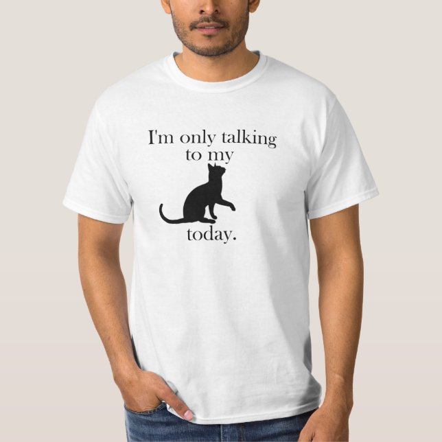 Talking to my cat tee (Front)