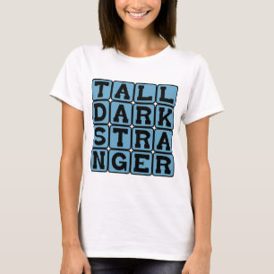 Tall Dark Stranger, Eligible Bachelor T-Shirt