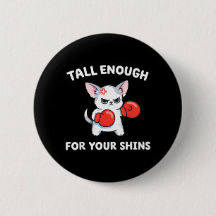 Tall Enough for Shins Funny Chihuahua Dog Boxer 6 Cm Round Badge