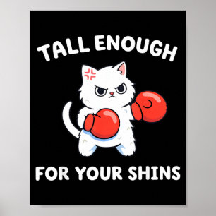 Tall Enough for Your Shins Cute Boxing Cat Humour Poster