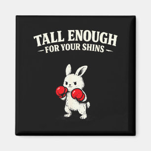 Tall enough for your shins funny rabbit bunny magnet