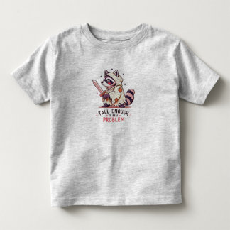 Tall Enough to Be a Problem Funny Racoon Cartoon Toddler T-Shirt