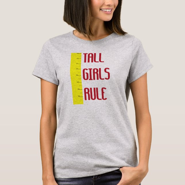 Tall Girls Rule T-Shirt (Front)