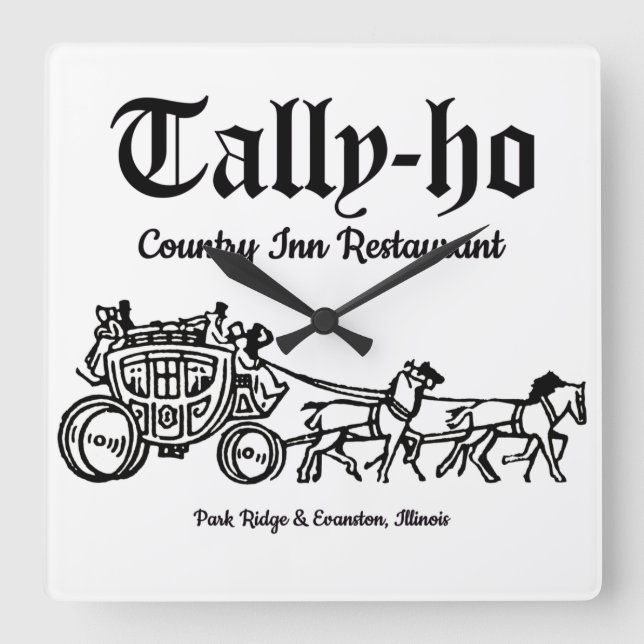 Tally-Ho Restaurant, Park Ridge & Evanston, IL Square Wall Clock (Front)