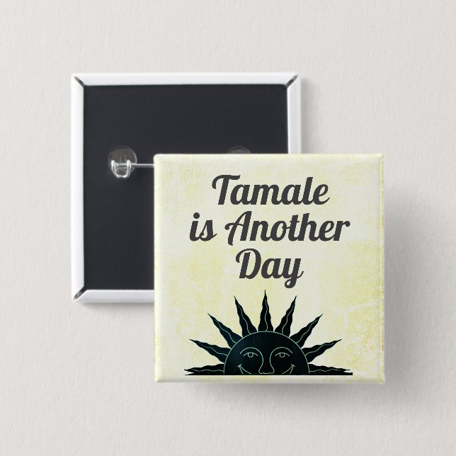 Tamale is Another Day Button (Front & Back)