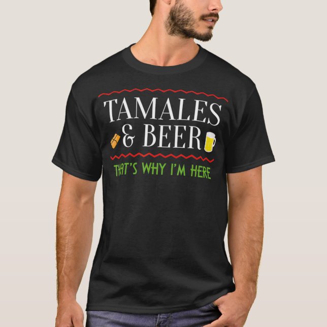Tamale Lover Tamales and Beer Gift Mexican Food T-Shirt (Front)