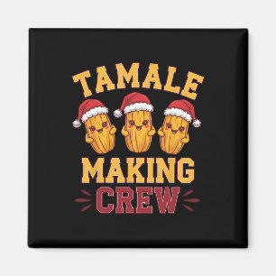 Tamale Making Crew Tamale Season Funny Mexican Chr Magnet