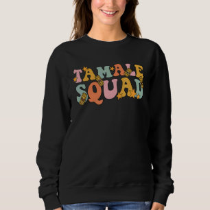 Tamale Squad Groovy For Mexican Tamale   Sweatshirt