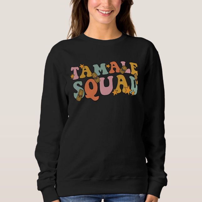 Tamale Squad Groovy For Mexican Tamale   Sweatshirt (Front)