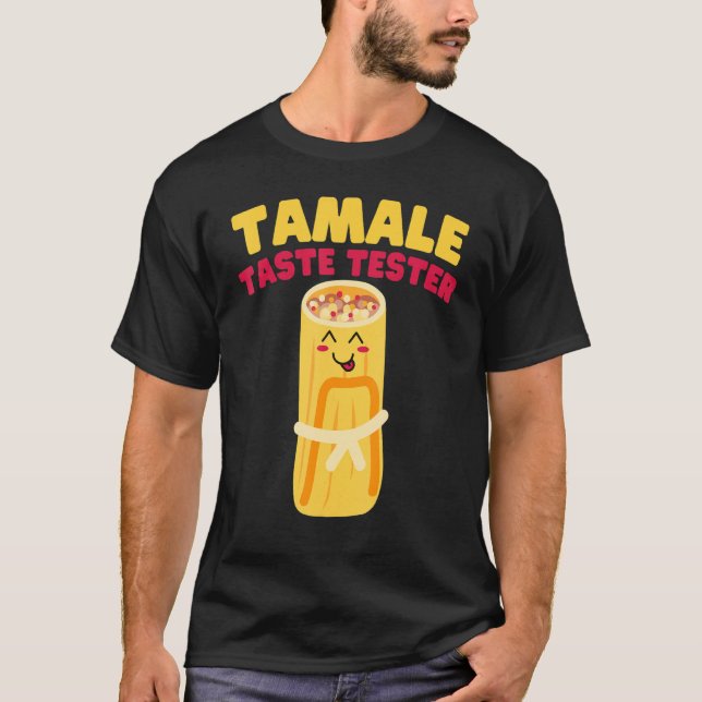 Tamale Taste Tester Tamale T-Shirt (Front)