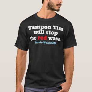 tampon tim will stop the red wave 2024 TShirt 3