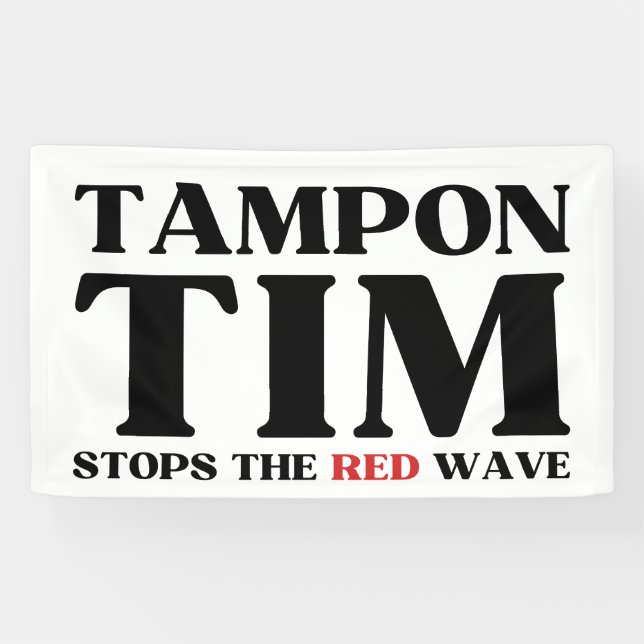 Tampon Tim Will Stops The Red Wave-Tim Walz 2024 Banner (Horizontal)