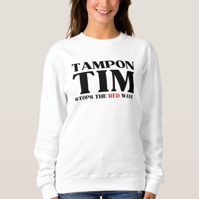 Tampon Tim Will Stops The Red Wave-Tim Walz 2024 Sweatshirt (Front)