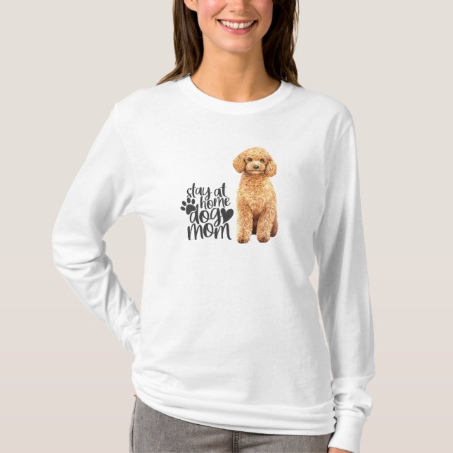 Tan Poodle - Stay At Home Dog Mum T-Shirt (Front)