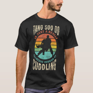 Tang Soo Do Korean Martial Arts Tang Soo Do Cuddli T-Shirt