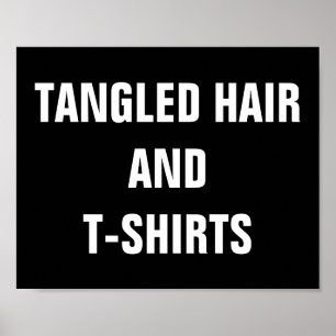 Tangled Hair and T-Shirts Poster
