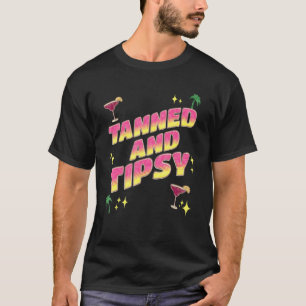 Tanned And Tipsy Sunshine Drinking T-Shirt