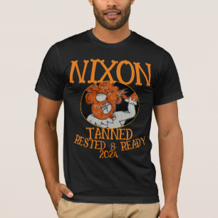 Tanned Rested & Ready NIXON 2024 President T-Shirt