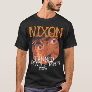 Tanned Rested & Ready NIXON 2024 President T-Shirt