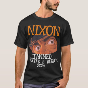 Tanned Rested & Ready NIXON 2024 President T-Shirt