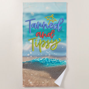 Tanned Tipsy Quote Ocean Beach  Towel