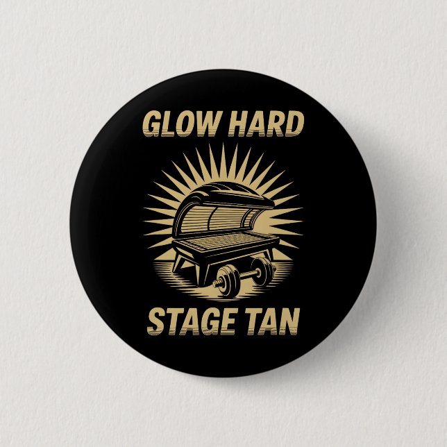 Tanning Bed Glow Hard Competitors Fitness Fans Tan 6 Cm Round Badge (Front)