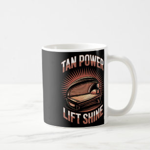 Tanning Bed Tan Power Gym Goers Bodybuilders Men T Coffee Mug