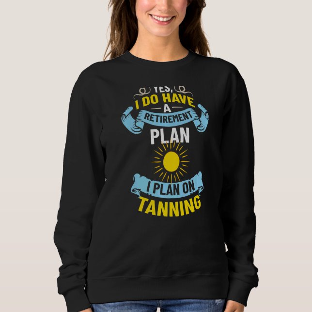 Tanning Bed Tan Spray Salon Quotes Indoor Sun Bath Sweatshirt (Front)