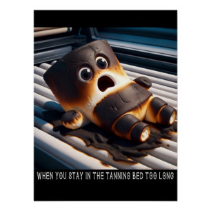 Tanning Bed Too Long Poster