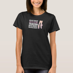 Tanzen Ist Was Für Intelligente Ballerina Mädchen  T-Shirt