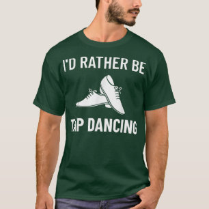 Tap Dance Beginner Shoes Music Lessons Workout Dan T-Shirt