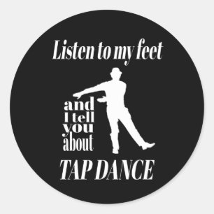 Tap Dance - Listen To My Feet Tap Dance Classic Round Sticker